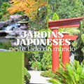 Jardins japoneses neste lado do mundo